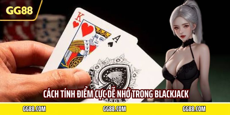 Cách tính điểm cực dễ nhớ trong blackjack